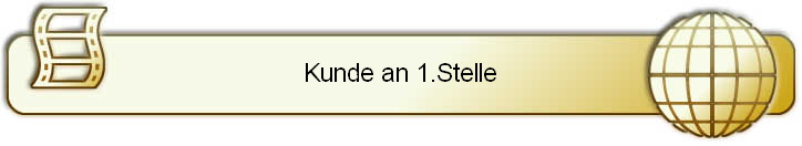 Kunde an 1.Stelle